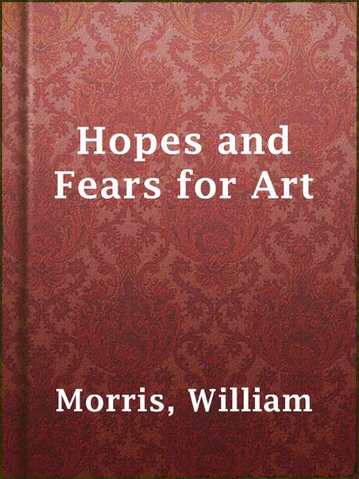 Upplýsingar um Hopes and Fears for Art eftir William Morris - Til útláns